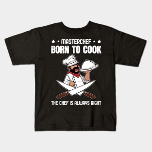 Chef is always right Born to cook Kids T-Shirt